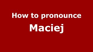 How to Pronounce Maciej  PronounceNamescom [upl. by Cave]