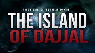 The Island Of Dajjal  The AntiChrist [upl. by Nuahsal]