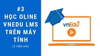 Hướng dẫn học online vnEdu LMS trên máy tính [upl. by Woodford]