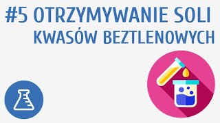 Otrzymywanie soli kwasów beztlenowych 5  Sole [upl. by Aihselef922]