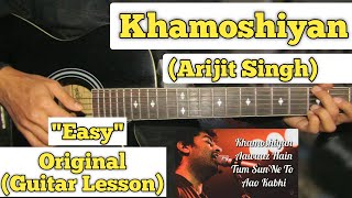 Khamoshiyan  Arijit Singh  Guitar Lesson  Easy Chords  Capo 5 [upl. by Etteuqram]