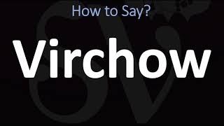 How to Pronounce Virchow CORRECTLY [upl. by Tacita814]