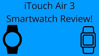 iTouch Air 3 Smartwatch Review 2022 [upl. by Merri]