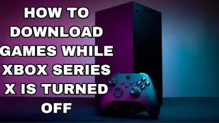 How To Download Games amp Updates While The Xbox Series X Is Turned Off [upl. by Ttennaej]