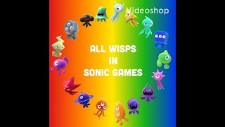 All Wisps In Sonic Games [upl. by Carrel]