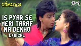 Is Pyar Se Meri Taraf Na Dekho  Lyrical  Sharukh K Urmila M  Alka Y Kumar S  Chamatkar Movie [upl. by Arehahs]