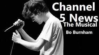 Channel 5 News The Musical w Lyrics  Bo Burnham  what [upl. by Pul]