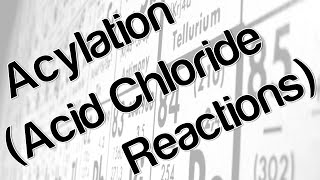 Acylation Acid Chloride Reactions [upl. by Lorry]