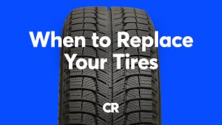 When to Replace Your Tires  Consumer Reports [upl. by Ycrad]