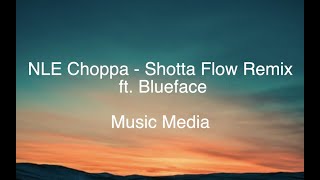 NLE Choppa  Shotta Flow Remix ft Blueface LYRICS [upl. by Ahseen828]