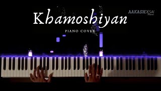 Khamoshiyan  Piano Cover  Arijit Singh  Aakash Desai [upl. by Zosi861]