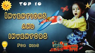 Top 10 Inventions and Inventor for kids [upl. by Fanny]