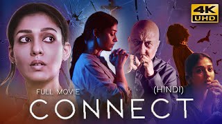 CONNECT 2022 Hindi Dubbed Full Movie  Starring Nayanthara Anupam Kher Sathyaraj [upl. by Lorrie]