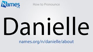 How to Pronounce Danielle [upl. by Nairde]