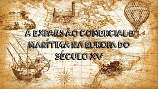 A EXPANSÃO COMERCIAL E MARÍTIMA NA EUROPA DO SÉCULO XV  RESUMO ANIMADO [upl. by Ashlee489]