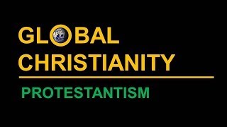 Global Christianity Protestantism [upl. by Nodnerb]