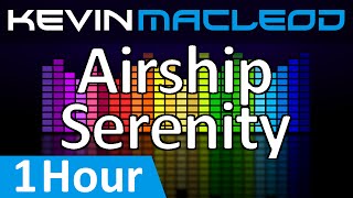 Kevin MacLeod Airship Serenity 1 HOUR [upl. by Adnalu504]