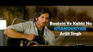 Baatein Ye Kabhi Na  Khamoshiyan  Arijit Singh  Ali Fazal  Sapna Pabbi  Lyrics Video Song [upl. by Homere]