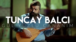 Gül Yüzlü Cananım  Tuncay BALCI  Emanet © 2015 [upl. by Christabel273]