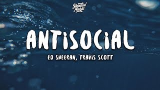 Ed Sheeran Travis Scott  Antisocial Lyrics [upl. by Llenwahs135]