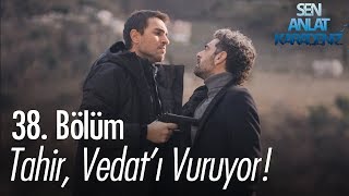 Tahir Vedatı vuruyor  Sen Anlat Karadeniz 38 Bölüm [upl. by Ylen]