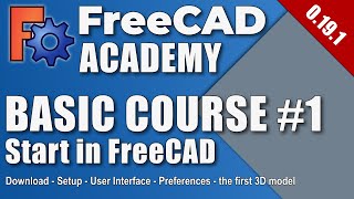 FreeCAD 019  Basic Course  Part 1  Your start with FreeCAD EN [upl. by Sefton104]