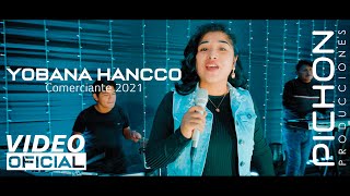 YOBANA HANCCO  Comerciante video Oficial Pichón Producciones™ 2021 [upl. by Noeruat75]