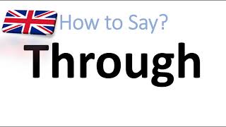 How to Pronounce Through English Pronunciation [upl. by Padraic]