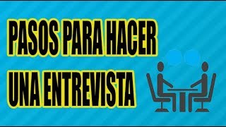 PASOS PARA HACER UNA ENTREVISTA BIEN EXPLICADO  WILSON TE ENSEÑA [upl. by Aicirtan]