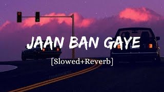 Jaan Ban Gaye  Vishal Mishra Song  Slowed And Reverb Lofi Mix [upl. by Lichter]