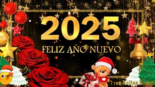 FELIZ AÑO NUEVO PARA TODOS EN EL 2025 💝🌹🎄🥂💐 [upl. by Asirb860]