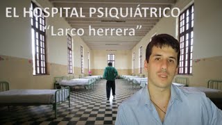 El Hospital Psiquiátrico quotLarco Herreraquot [upl. by Flam]