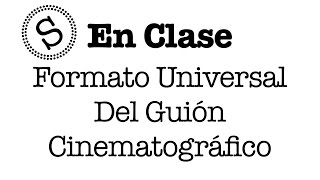 Formato Universal del Guión Cinematográfico  En Clase [upl. by Papageno]