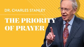 The Priority of Prayer – Dr Charles Stanley [upl. by Nirra177]