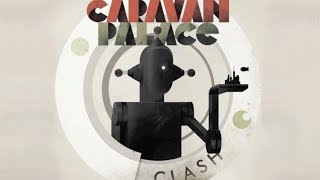 Caravan Palace  Clash [upl. by Lucy]