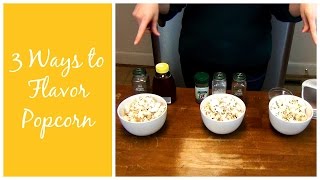 3 Ways to Flavor Homemade Popcorn [upl. by Olen]