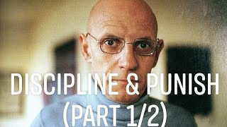 Michel Foucaults quotDiscipline amp Punishquot Part 12 [upl. by Brackett]